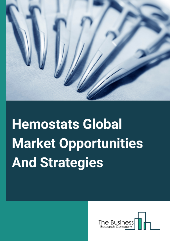 Hemostats Global Market Opportunities And Strategies To 2033