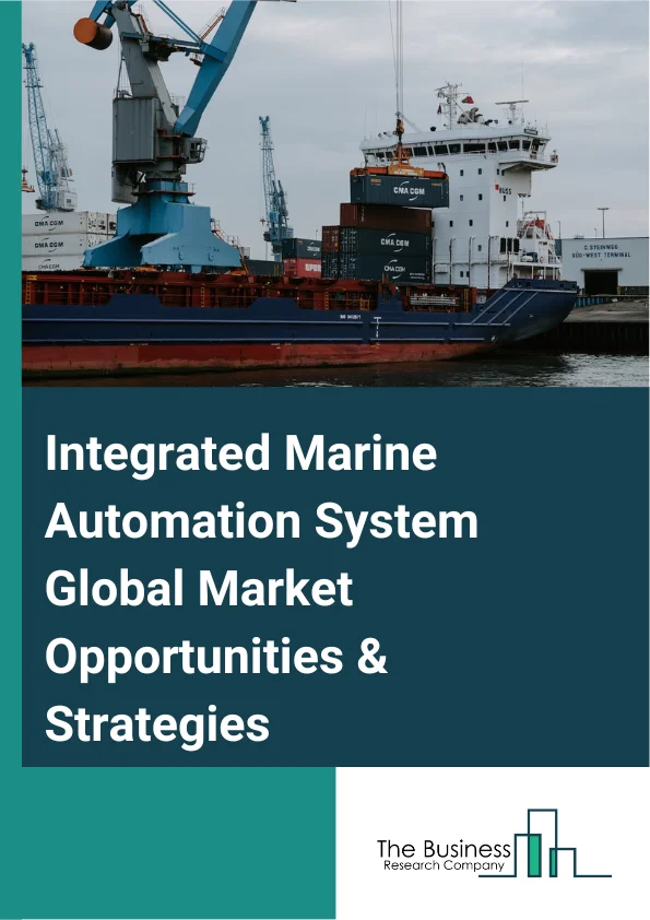 Integrated Marine Automation System Market 2023 – By Ship Type (Commercial, Defense, Unmanned), By System (Power Management System, Vessel Management System, Process Control System, Safety System), By Autonomy (Partial Automation, Remotely-Operated, Autonomous), By End User (Original Equipment Manufacturer, Aftermarket), And By Region, Opportunities And Strategies – Global Forecast To 2032