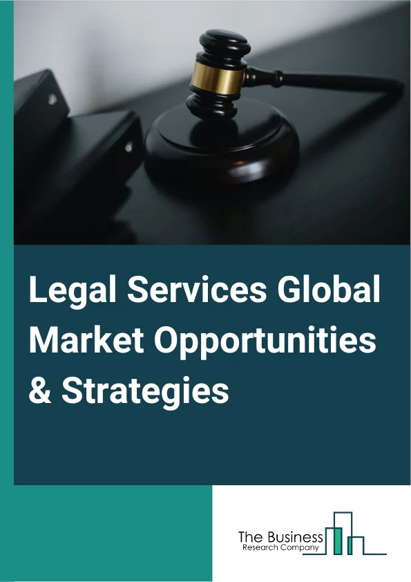 Legal Services Market 2023 – By Type (B2B Legal Services, B2C Legal Services, Hybrid Legal Services, Criminal Law Practices), By Size (Large Law Firms, SME Law Firms), By Mode (Online Legal Services, Offline Legal Services), By Type Of Practice (Litigation, Corporate, Labor or Employment, Real Estate, Patent Litigation, Tax, Bankruptcy, Others (Regulatory, M And A, Antitrust, Environmental)), By End User (Individuals, Financial Services, Mining and Oil & Gas, Manufacturing, Construction, IT Services, Others), And By Region, Opportunities And Strategies – Global Forecast To 2032