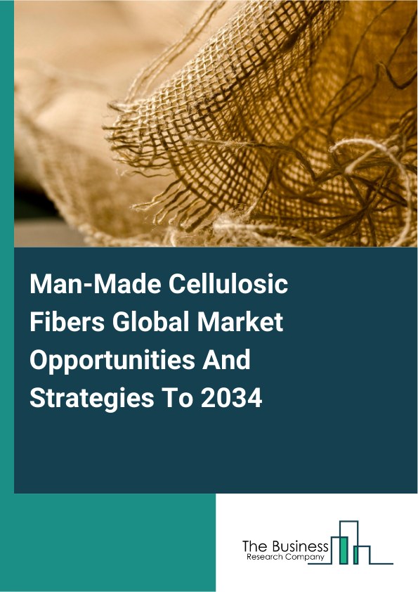 Man-Made Cellulosic Fibers Global Market Opportunities And Strategies To 2034