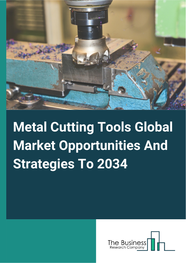 Metal Cutting Tools Market 2025 – By Product (Machining Centres, Lathe Machines, Boring Machines, Grinding Machines, Milling Machines, Other Machines), By Material (Cemented Carbide, Ceramics, Polycrystalline Diamond, Cu...