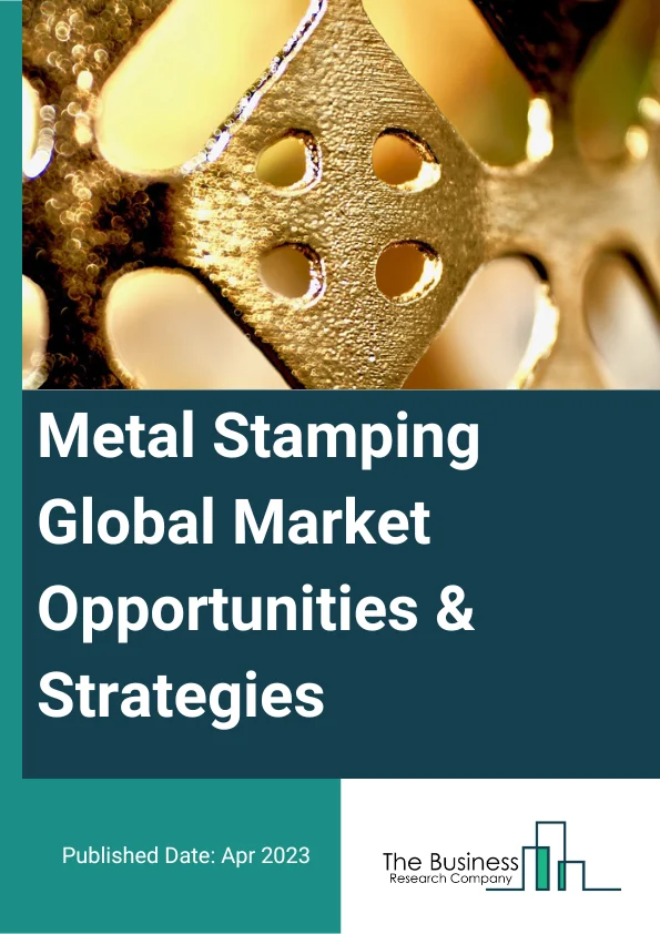 Metal Stamping Market 2023 – By Press Type (Mechanical Press, Hydraulic Press, Servo Press, Other Press), By Process (Blanking, Embossing, Bending, Coining, Deep Drawing, Flanging, Other Processes), By Material (Steel, Aluminum, Copper, Other Materials), By Application (Automotive, Industrial Machinery, Consumer Electronics, Aerospace And Aviation, Electrical And Other Electronics, Telecommunications, Medical Industry, Defense, Other Applications), And By Region, Opportunities And Strategies – Global Forecast To 2032