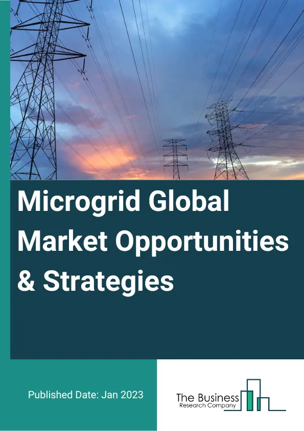 Microgrid Market Opportunities And Strategies To 2032