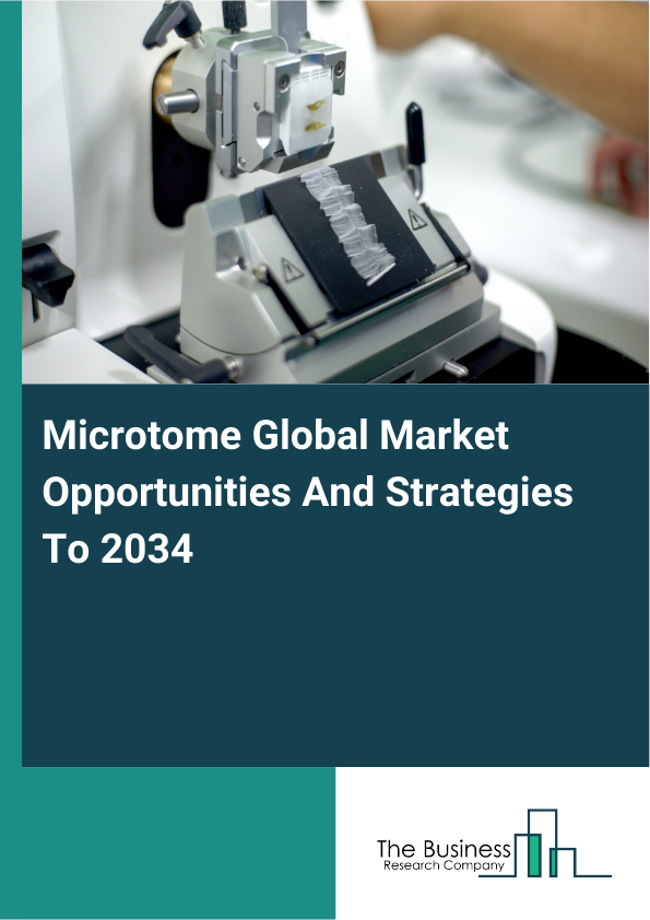 Microtome Global Market Opportunities And Strategies To 2034