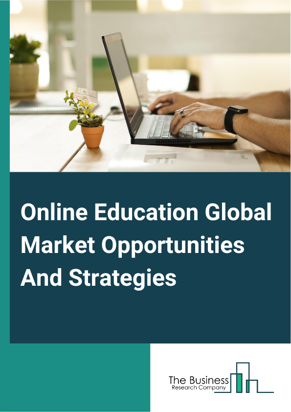 Online Education Global Market Opportunities And Strategies To 2033