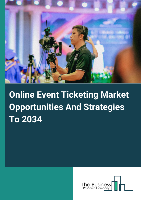 Online Event Ticketing Market Opportunities And Strategies To 2034