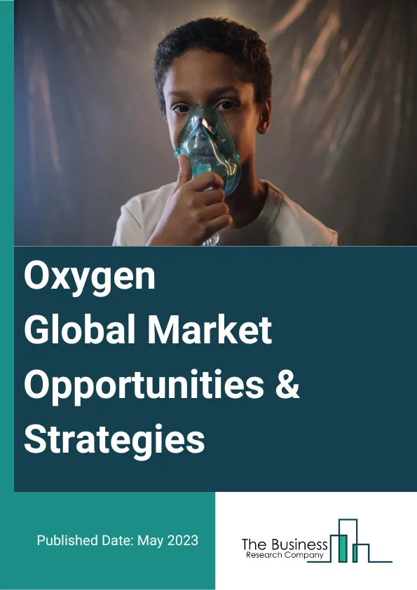 Oxygen Market 2023 – By Product (Medical Oxygen, Industrial Oxygen, Other Product Types), By Form (Companion Animals, Livestock), By Application (Cosmetics, Pharmaceutical, Automobiles, Mining And Mineral Processing, Healthcare, Other Applications), By End-User Industry (Metallurgical Industry, Chemical Industry, Health Care Industry, Other End-User Industries), And By Region, Opportunities And Strategies – Global Forecast To 2032