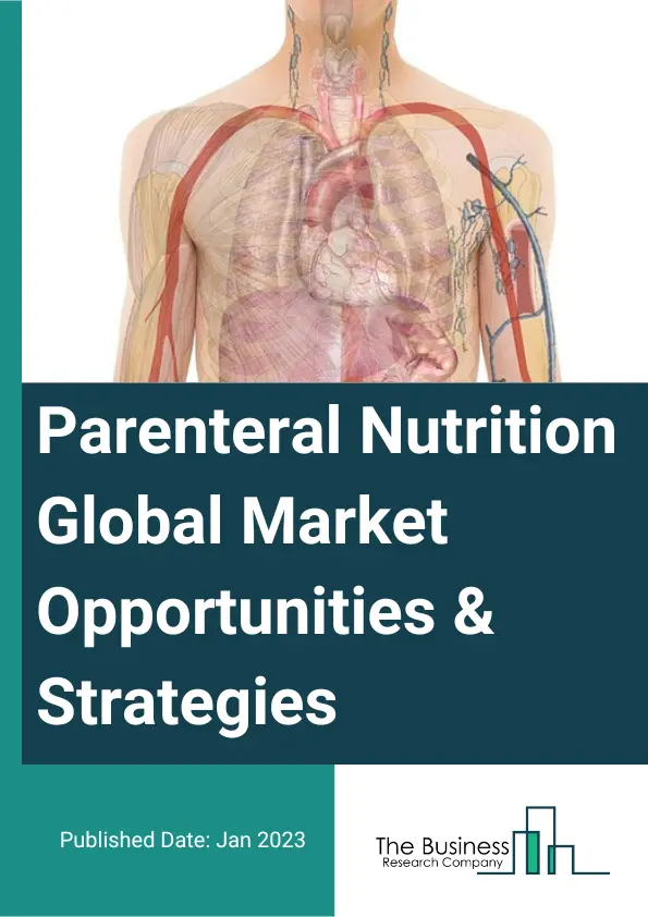 Parenteral Nutrition Market 2023 – By Composition (Amino Acids, Carbohydrates, Lipid Emulsion, Trace Elements, Vitamins And Minerals, And Other Compositions), By Consumer Type (Children And New Born, Adults, And Geriatrics), By End User (Hospitals, Clinics, Homecare, And Other End Users), And By Region, Opportunities And Strategies – Global Forecast To 2032