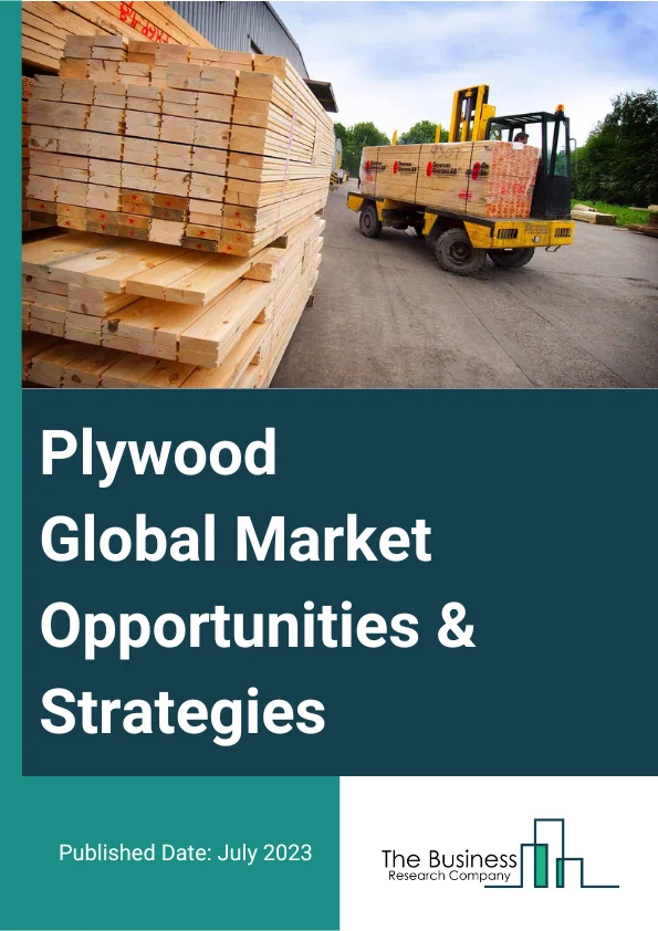 Plywood Global Market Opportunities And Strategies To 2032