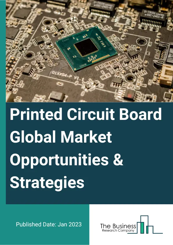 Global Printed Circuit Board Market Report And Strategies To 2032