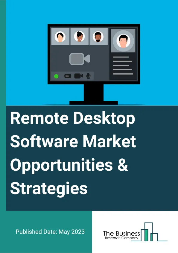 Remote Desktop Software Global Market Opportunities And Strategies To 2032
