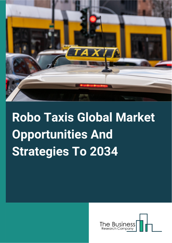 Robo Taxis Global Market Opportunities And Strategies To 2034