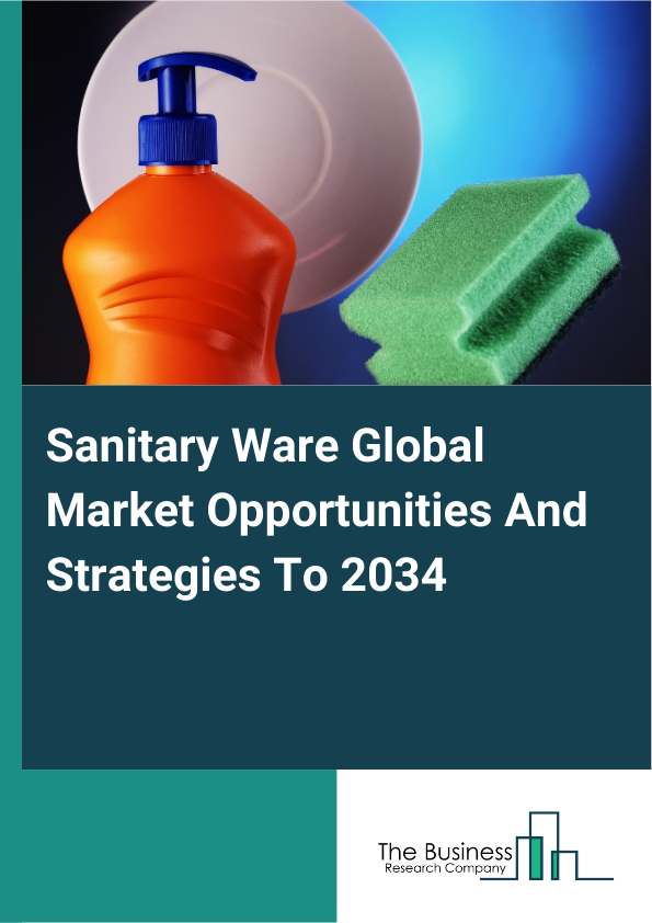 Sanitary Ware Global Market Opportunities And Strategies To 2034