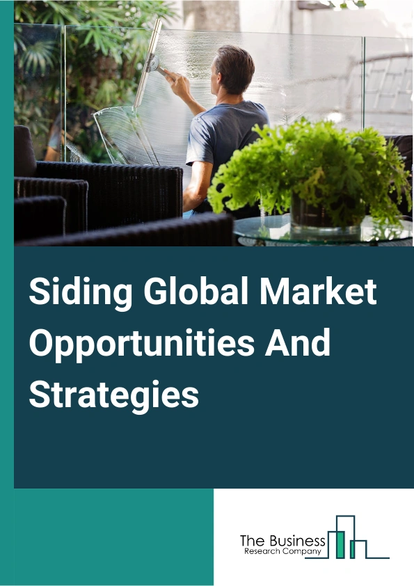 Siding Global Market Opportunities And Strategies To 2033