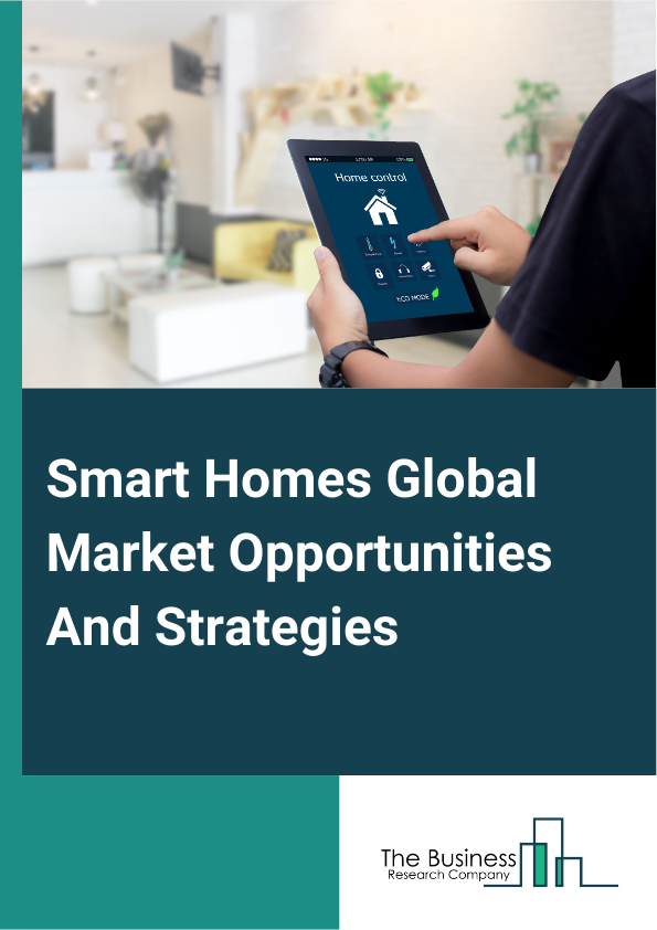 Smart Homes Global Market Opportunities And Strategies To 2033