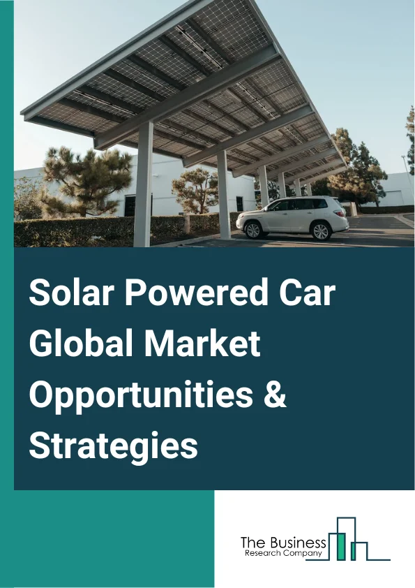 Solar Powered Car Market 2023 – By Type (Compact, Sedan, Other Types), By Solar Panel (Monocrystalline Solar Cells, Polycrystalline Solar Cells), By Battery Type (Lithium-Ion, Other Batteries), By Propulsion (Battery Vehicles, Hybrid Vehicles), By Application (Personal, Commercial), And By Region, Opportunities And Strategies – Global Forecast To 2032