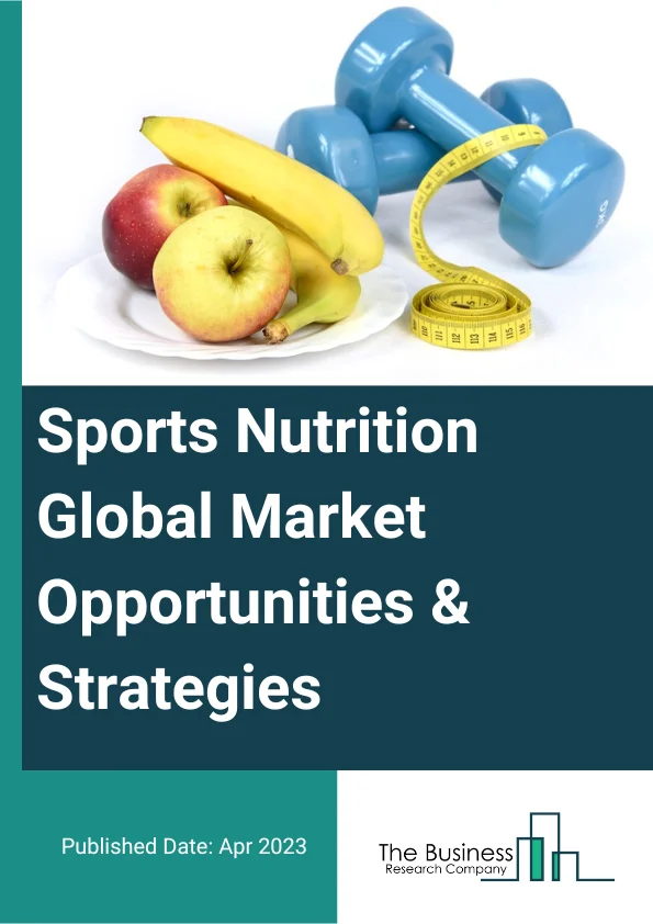 Sports Nutrition Global Market Opportunities And Strategies To 2032