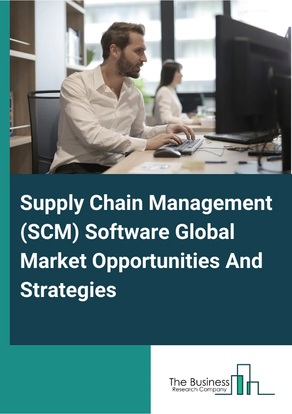 Supply Chain Management (SCM) Software Global Market Opportunities And Strategies To 2033