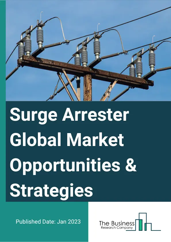 Surge Arrester Market Opportunities And Strategies To 2032