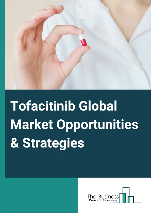 Tofacitinib Global Market Opportunities And Strategies To 2032
