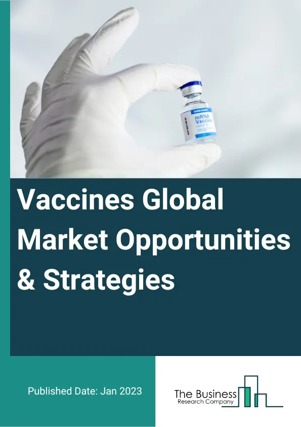 Vaccines Market 2023 – By Type (Anti-Infective Vaccines, Anti-Cancer Vaccines, Other Type), By Technology (Conjugate Vaccines, Inactivated And Subunit Vaccines, Live Attenuated Vaccines, Recombinant Vaccines, Toxoid Vaccines, Other Technologies), By Route Of Administration (Intramuscular (IM), Subcutaneous (SC), Oral, Other Route of Administration), By Valance (Monovalent, Multivalent), By Distribution Channel (Hospital Pharmacies, Retail Pharmacies, Institutional Sales), And By Region, Opportunities And Strategies – Global Forecast To 2032