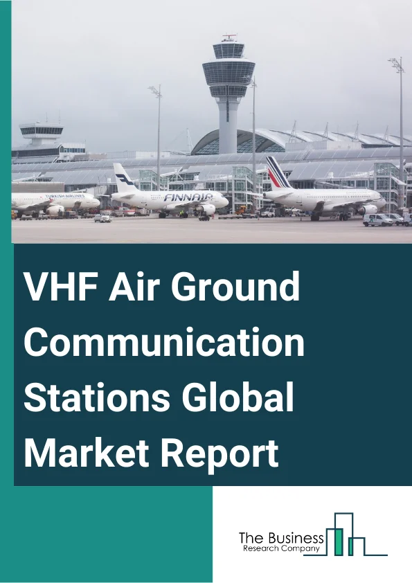 Global VHF Air Ground Communication Stations Market Report 2024