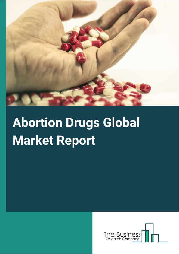 Global Abortion Drugs Market Report 2025 