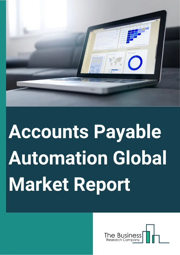 Accounts Payable Automation Global Market Report 2025 – By Component (Solution, Service), By Deployment Mode (On-Premise, Cloud), By Enterprise Size (Large Enterprises, Small And Medium-Sized Enterprises), By Industry Vertical (Banking, Financial Services And Insurance (BFSI), Consumer Goods And Retail, Information Technology (IT) And Telecom, Manufacturing, Healthcare, Government, Other Industries) – Market Size, Trends, And Global Forecast 2025-2034