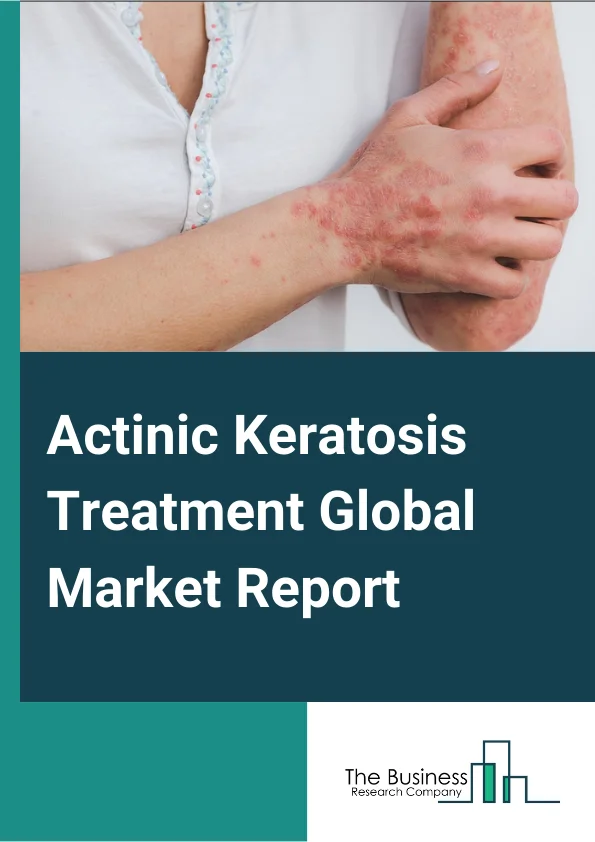 Actinic Keratosis Treatment  Market Report 2023 