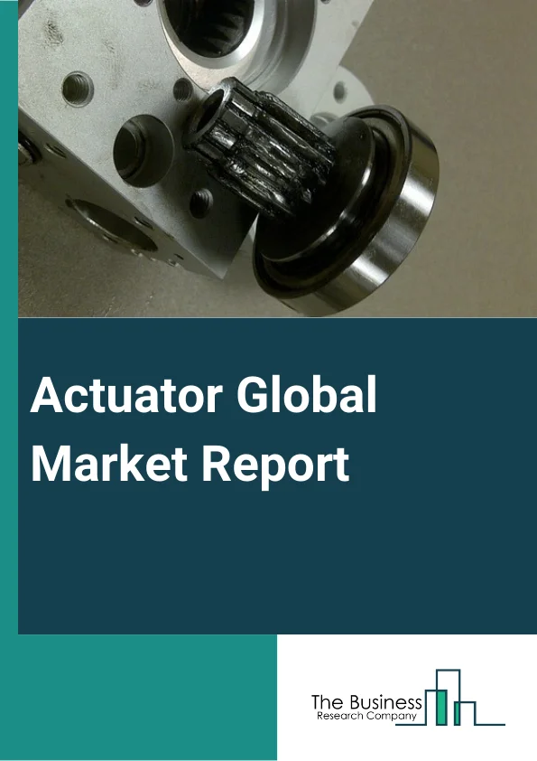 Actuator Global Market Report 2024 – By Type (Pneumatic Actuators, Hydraulic Actuators, Electric Actuators, Mechanical Actuators), By Motion (Linear Actuator, Rotary Actuator), By End User (Automotive, Aerospace, Oil And Gas, Pharmaceutical, Power Generation, Food And Beverages, Chemicals, Mining, Other End Users) – Market Size, Trends, And Global Forecast 2024-2033