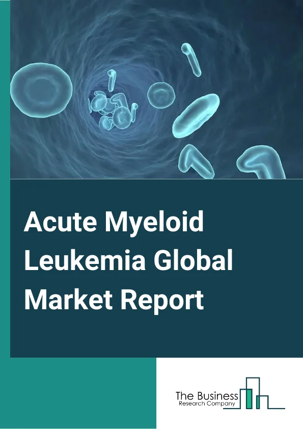 Acute Myeloid Leukemia Global Market Report 2024 – By Treatment Type (Chemotherapy, Radiation therapy, Stem Cell Transplant, Targeted Therapy), By Chemotherapy (Cytarabine, Anthracycline Drugs, Alkylating Agents, Anti-metabolites, Tyrosine Kinase Inhibitors, Hormonal Therapy), By Regimen (DC Regimen, AVD Regimen, VCD Regimen), By End-User (Hospital, Retails Drug Stores, Ambulatory Care Centers, Clinics) – Market Size, Trends, And Global Forecast 2024-2033