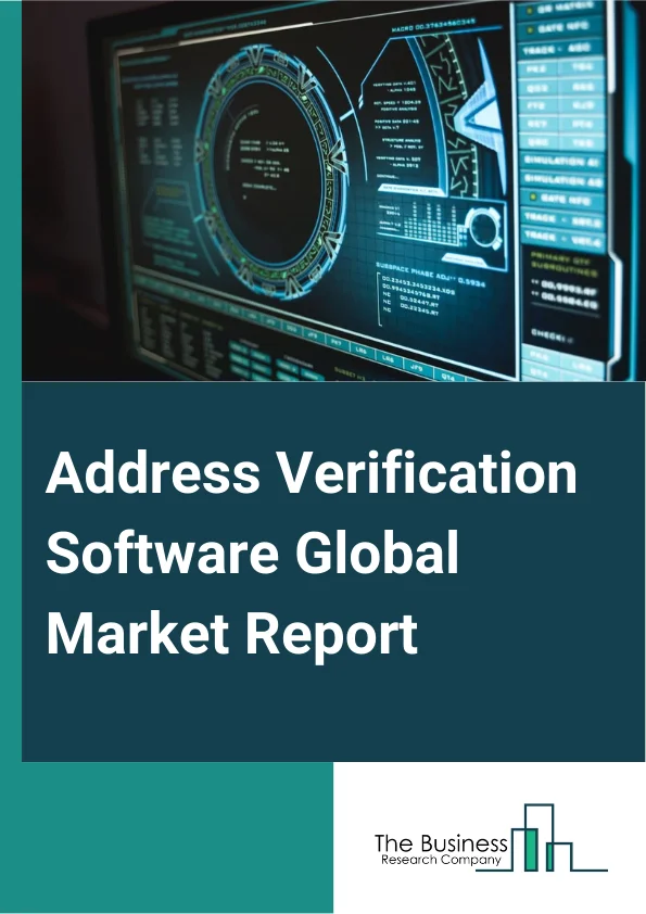 Address Verification Software Global Market Report 2025 – By Product Type (Cloud Based, On-Premise), By Subscription Type (One Time License, Monthly, Quarterly, Yearly), By Device Used (Personal Computer, Laptops, Smartphones, Other Devices), By Application (Large Enterprises, Small And Medium Size Enterprises) – Market Size, Trends, And Global Forecast 2025-2034