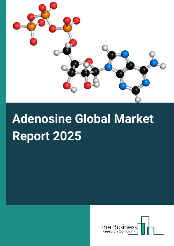 Global Adenosine Market Report 2025