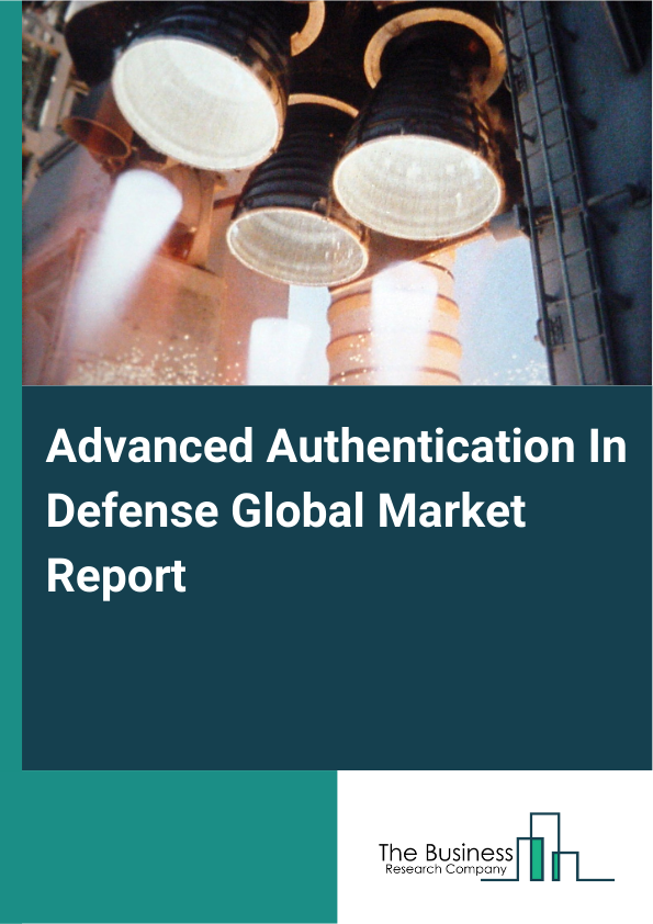 Global Advanced Authentication In Defense Market Report 2025