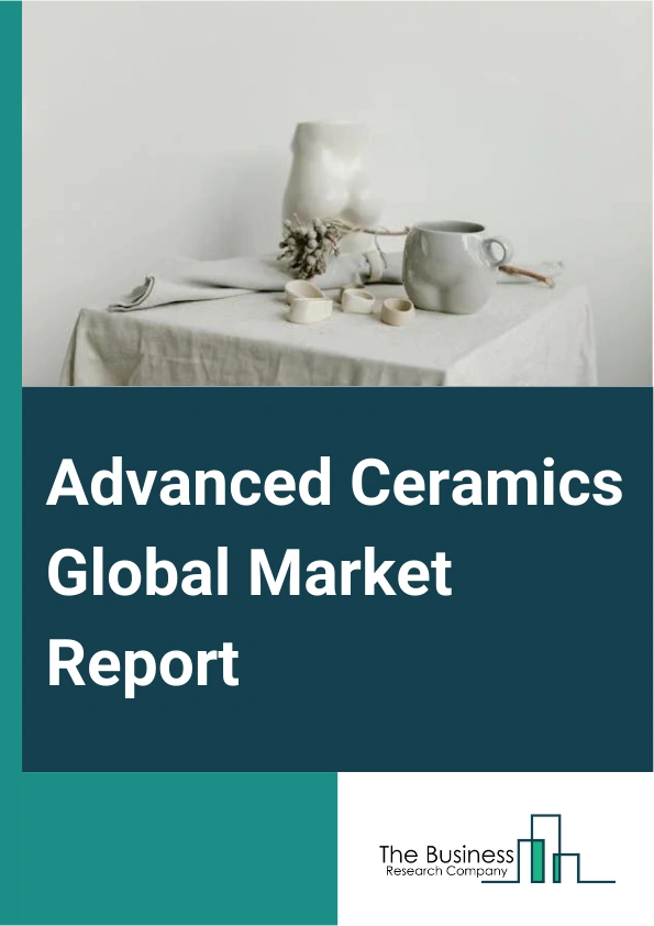 Advanced Ceramics Global Market Report 2025 – By Material (Alumina, Titanate, Zirconia, Silicon Carbide), By Application (Monolithic Ceramic, Ceramic Coatings, Ceramic Matrix Composites, Ceramic Filters), By End-user Industry (Electrical and Electronics, Transportation, Medical, Industrial, Defense and Security, Chemical, Other End-user Industries) – Market Size, Trends, And Global Forecast 2025-2034