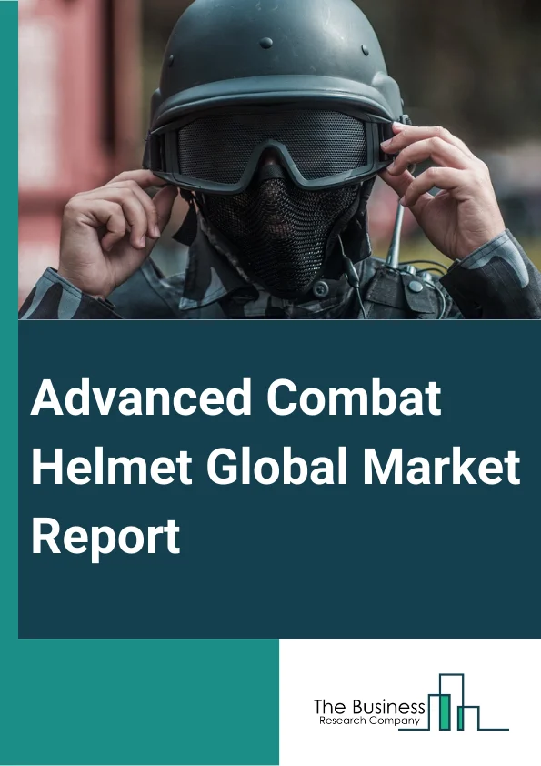 Advanced Combat Helmet Global Market Report 2025 – By Type (Black, Camouflage), By Material (Ballistic, Thermoplastic, Metal), By Application (Defense, Law Enforcement Agencies, Homeland Security) – Market Size, Trends, And Global Forecast 2025-2034