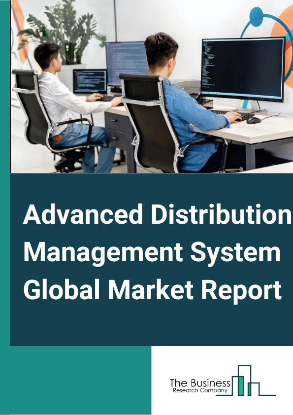 Advanced Distribution Management System Global Market Report 2025 – By Offering (Solution, Services), By Deployment Mode (Cloud, On-premises), By System Type (Distribution Management System (DMS), Automated Meter Reading or Advanced Metering Infrastructure (AMR/AMI), Distributed Energy Resources Management Systems (DERMS), Energy Management Systems (EMS), Customer Information Systems (CIS), Meter Data Management Systems (MDMS)), By Organization Size (Large enterprises, Small and Medium Enterprises (SMEs)), By End User (Energy and Utilities, Defense and Government, Manufacturing, Transportation and Logistics, Telecom, IT and ITeS, Other End-Users) – Market Size, Trends, And Global Forecast 2025-2034