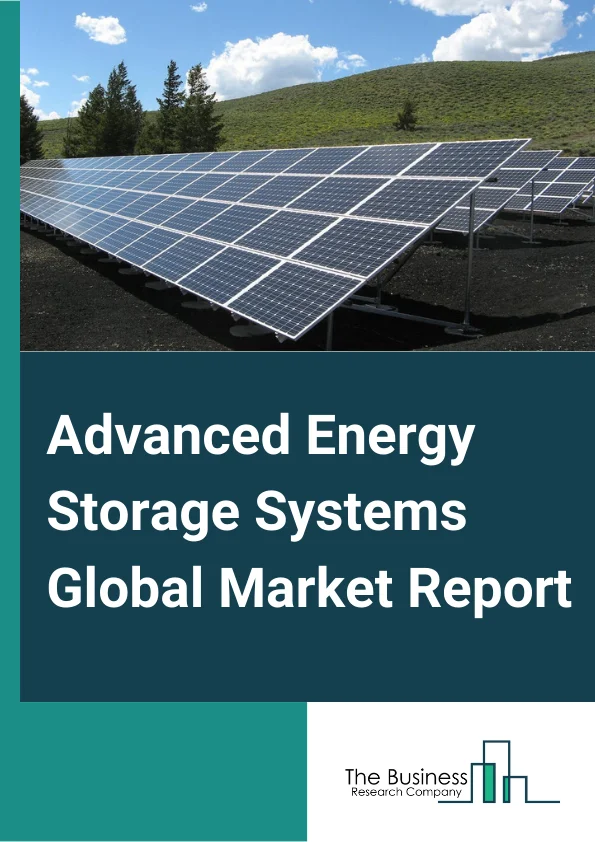 Advanced Energy Storage Systems Global Market Report 2025 – By Technology (Pumped Hydro Storage, Electrochemical Storage, Electromechanical Storage, Thermal Storage ), By Application (Transportation, Grid Storage, Other Applications ), By End-User (Residential, Non-Residential ) – Market Size, Trends, And Global Forecast 2025-2034