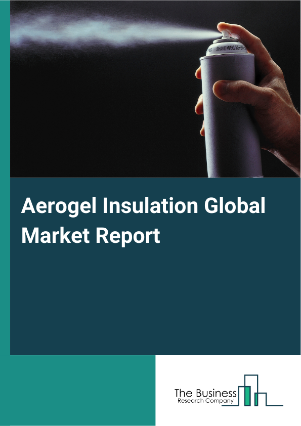 Global Aerogel Insulation Market Report 2025
