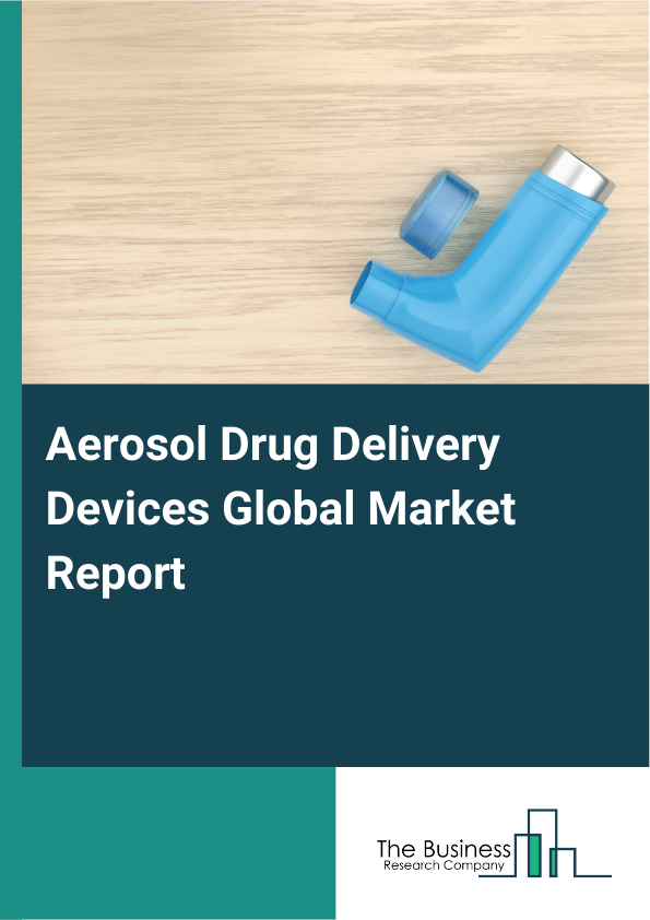 Global Aerosol Drug Delivery Devices Market Report 2025