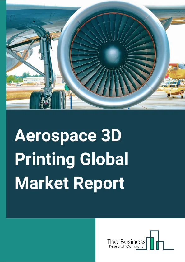 Aerospace 3D Printing Global Market Report 2023 – By Material Type (Metals, Plastics, Ceramics), By Industry Type (Aircraft, Spacecraft, Unmanned Aerial Vehicles), By Printer Technology Type(Direct Metal Laser Sintering (DMLS), Fused Deposition Modeling (FDM), Continuous Liquid Interface Production (CLIP), Stereolithography (SLA), Selective Laser Sintering (SLS)), By Process Type (Material Extrusion, Powder Bed Fusion, Direct Energy Deposition, Material Jetting, Binder Jetting, Sheet Lamination, Vat Photo-Polymerization), By Application (Structural Components, Engine Components, Space Components) – Market Size, Trends, And Global Forecast 2023-2032