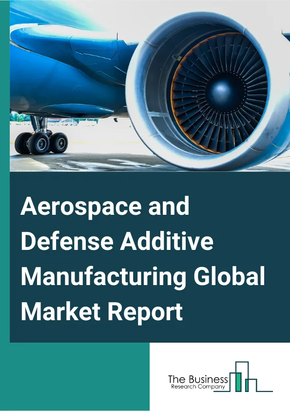 Aerospace and Defense Additive Manufacturing Global Market Report 2024 – By Technology (Direct Metal Laser Sintering (DMLS), Fused Deposition Modeling (FDM), Continuous Liquid Interface Production (CLIP), Stereolithography (SLA), Selective Laser Sintering (SLS), Other Technologies), By Material (Metal, Plastic, Rubber, Other Materials), By Platform (Aviation, Defense, Space), By Application (Engine Component, Space Component, Structural Component, Defense Equipment, Other Application) – Market Size, Trends, And Global Forecast 2024-2033