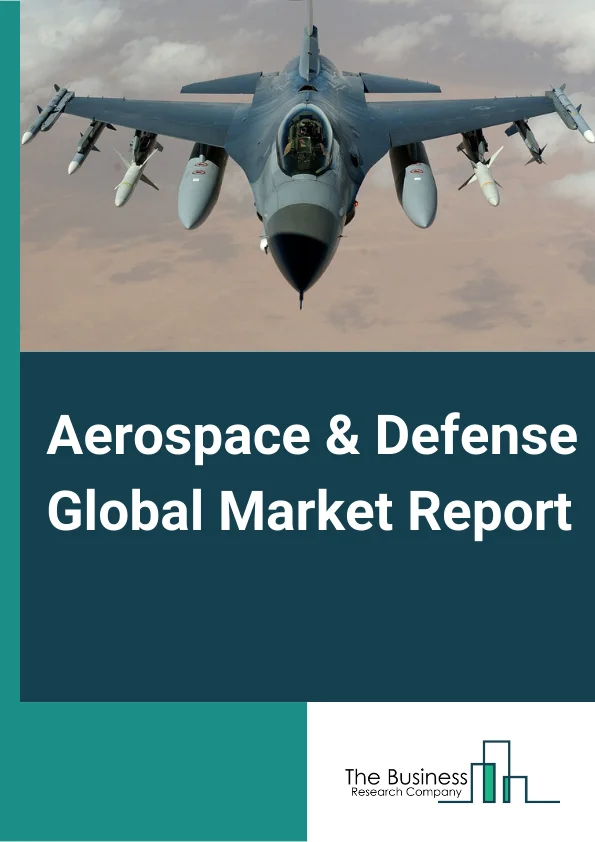 Aerospace & Defense Market Report 2023