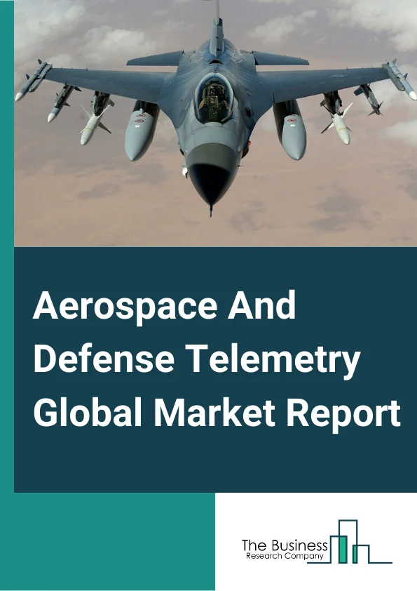 Aerospace And Defense Telemetry Global Market Report 2024 – By Type (Radio, Satellite), By Equipment (Data Acquisition Unit, Telemetry Transmitters, Flight Terminator Receivers), By Component (Control device, Display, Recorder, Sensors, Transmitter), By Application (Aircraft, Spacecraft, Unmanned Aerial Vehicle (UAVs), Others Applications) – Market Size, Trends, And Global Forecast 2024-2033