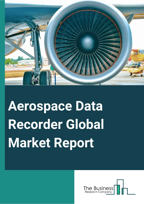 Global Aerospace Data Recorder Market Report 2024