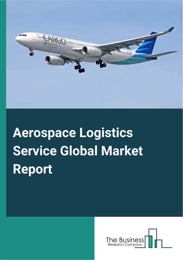 Global Aerospace Logistics Service Market Report 2025