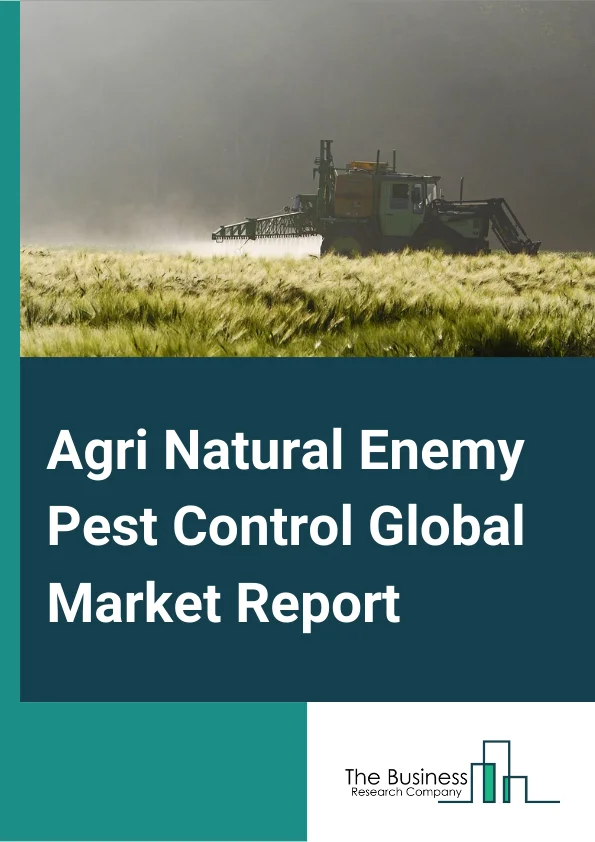 Agri Natural Enemy Pest Control Global Market Report 2023 – By Natural Enemy Service Type (Importation, Augmentation, Conservation), By Control Agent (Predators, Parasitoids, Pathogens, Bacteria, Fungi, Oomycota, Competitors, Other Control Agents), By Application (Ant Control, Beetle Control, Bird Control, Insects Control, Mosquitoes and Flies Control, Rat and Rodent Control) – Market Size, Trends, And Global Forecast 2023-2032