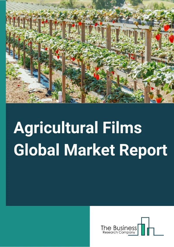 Agricultural Films Global Market Report 2023 – By Type (Low-Density Polyethylene, Linear Low-Density Polyethylene, High-Density Polyethylene, Ethylene Vinyl Acetate, Other Types), By Film (Geomembrane, Agricultural Silage Films, Agricultural Mulching Films, Greenhouse Plastic Or Covering Film), By Application (Agricultural Films For Bale Wrapping And Ensiling, Agricultural Films For Silo Bags Manufacturing, Agricultural Films For Tunnel Covers, Agricultural Films For Bunker Ensiling) – Market Size, Trends, And Global Forecast 2023-2032