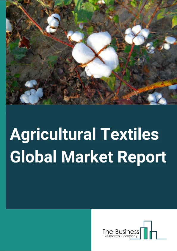Agricultural Textiles Global Market Report 2023 – By Product (Fishing Nets, Anti-Hail Nets, Bird Protection Nets, Mulch-Mats, Shade Nets, Other Products), By Type (Weaving And Woven, Nonwoven), By Fiber Material (Nylon, Polyethylene, Polypropylene, Polyester, Natural Fibers, Biodegradable Synthetic Fibers, Other Fiber Materials), By Application (Agriculture, Horticulture And Floriculture, Aquaculture, Other Applications) – Market Size, Trends, And Global Forecast 2023-2032