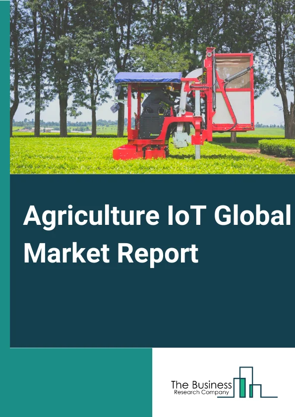 Agriculture IoT Global Market Report 2023 